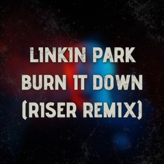 Linkin Park - Burn It Down (RISER Remix)  *PITCHED Due Copyright*