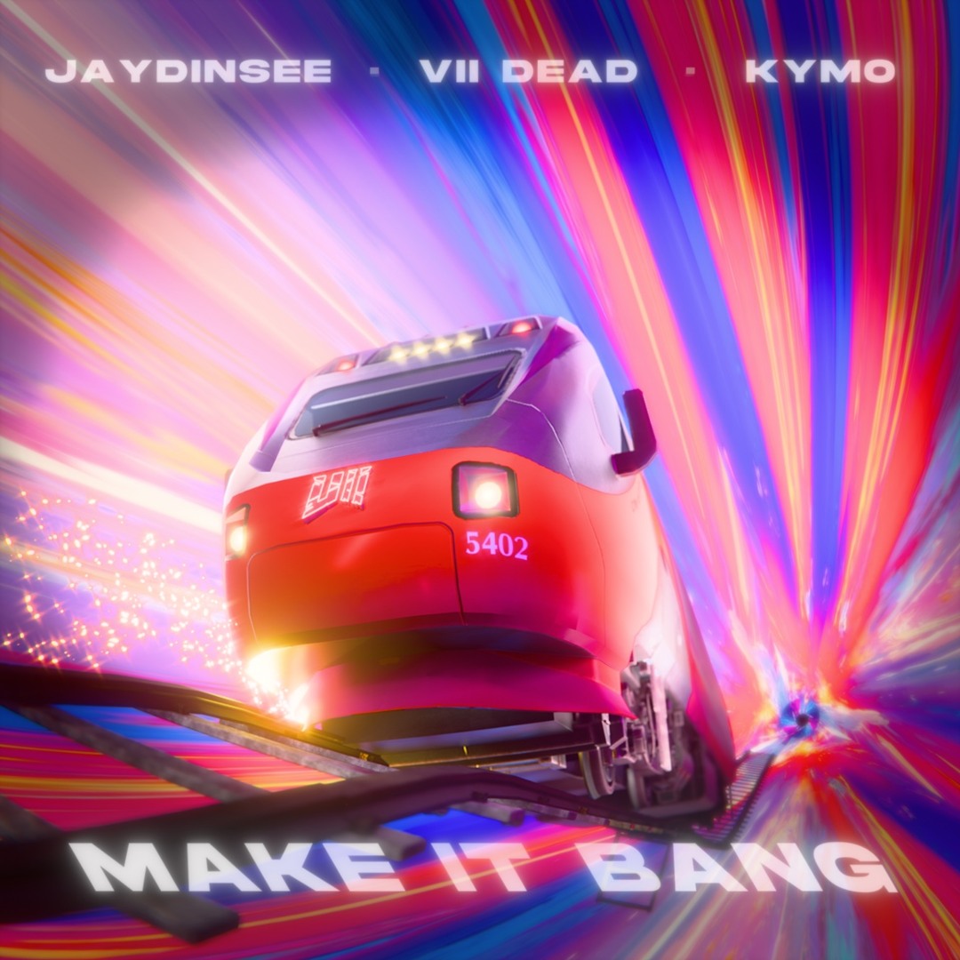 VII DEAD & KyMo & JAYDINSEE - MAKE IT BANG