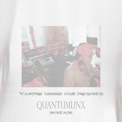 𝔳𝔞𝔪𝔭𝔦𝔯𝔢 𝔩𝔬𝔲𝔫𝔤𝔢 𝔠𝔩𝔲𝔟: QUANTUML1NX 𝔪𝔦𝔵𝔱𝔞𝔭𝔢