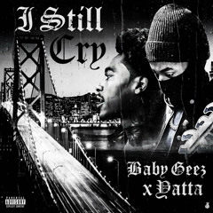 I Still Cry (Feat. Baby Geez)