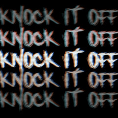 knock it off! + 05sJinx (vince)