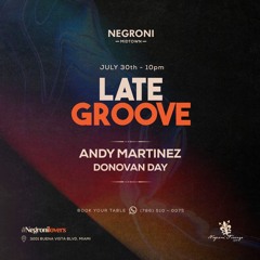 Andy Martinez @ Late Groove - Miami, USA 07.30.24
