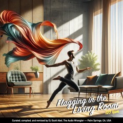 Flagging In The Living Room — March 2024  — 123 Bpm Bb/Db — The Audio Wrangler Scott Abel