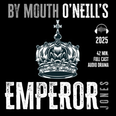 Eugene O'Neill's THE EMPEROR JONES By Mouth (2025)