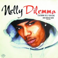 Nelly - Dilemma ft. Kelly Rowland (Sean Westley Remix)