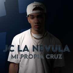 Jc La Nevula - Mi Propia Cruz (Desahogo)
