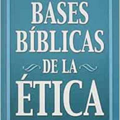 FREE EPUB 💔 Bases Biblicas de la Etica (Spanish Edition) by James E. Giles [KINDLE P