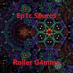 Ep1c S0urc3 Roller G4mma
