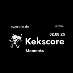 Sebastian Keks - kekscore moments - 02.08.25 - evosonic radio - 3