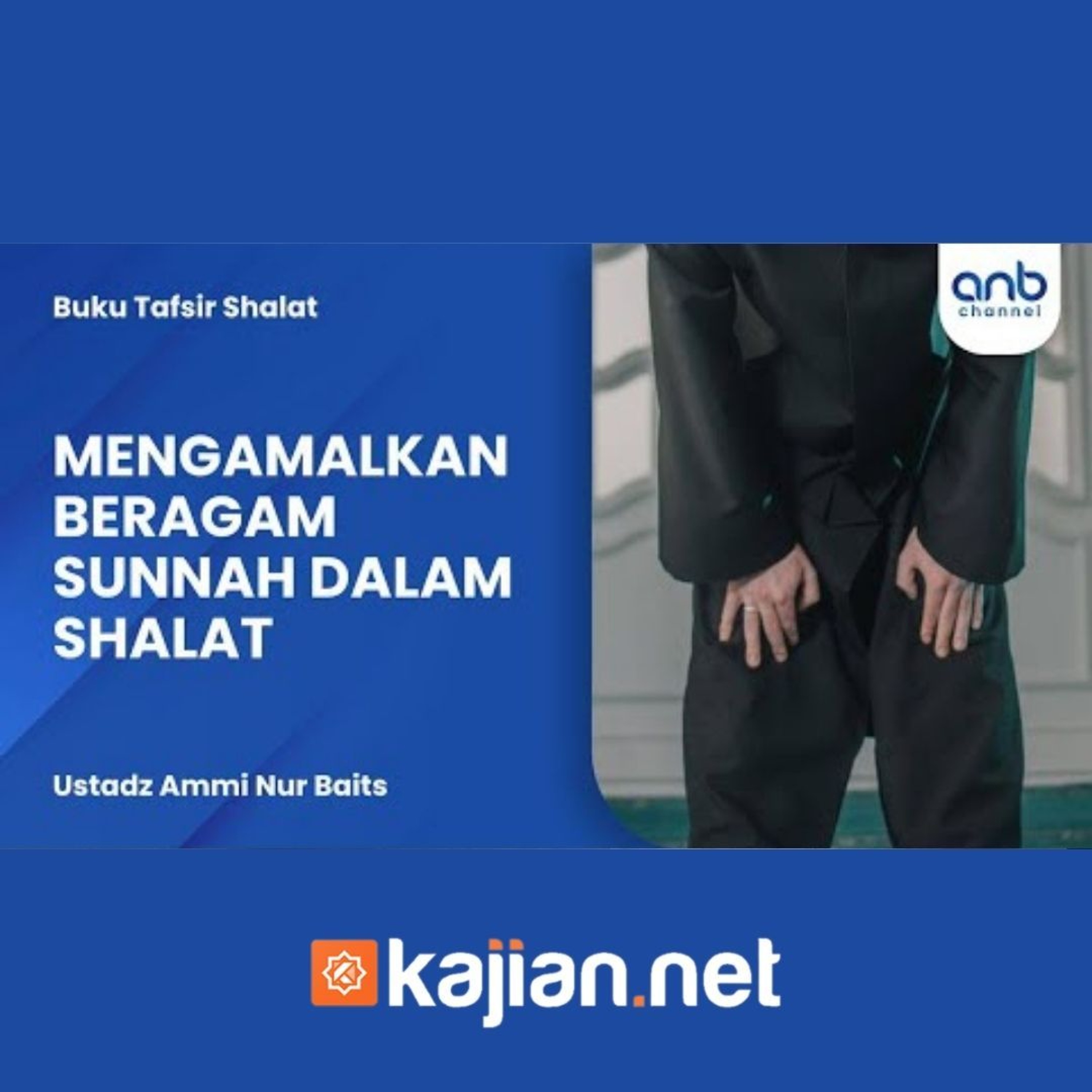 Mengamalkan Beragam Sunnah dalam Shalat - Ustadz Ammi Nur Baits episode artwork