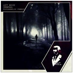 Left Noize & Ironpaul - Psychodelic Forest