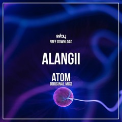Free Download: Alangii - Atom (Original Mix)