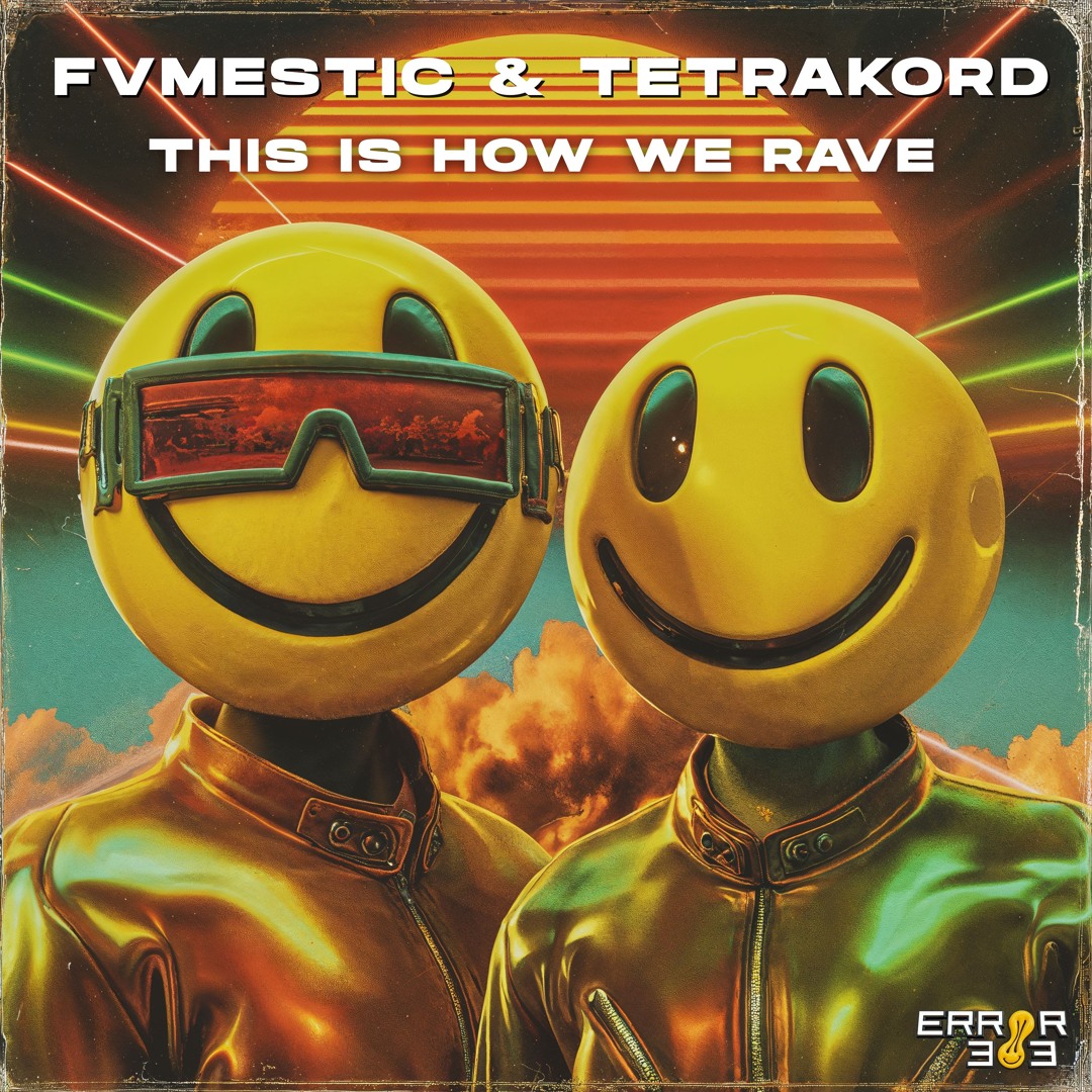 Stream FVMESTIC & TETRAKORD - This Is How We Rave [ERROR 303] by ERROR ...