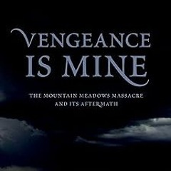 Vengeance Is Mine: The Mountain Meadows Massacre and Its Aftermath BY: Richard E. Turley Jr. (A