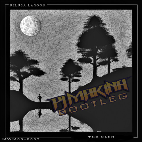 Beluga Lagoon - The Glen (PJ Makina Bootleg)