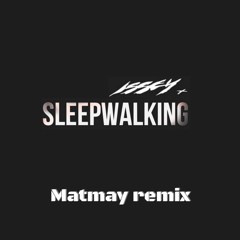 Issey Cross - Sleepwalking (Matmay Remix)