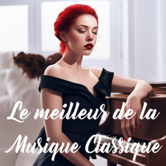 Le meilleur de la Musique Classique    Baroque, Classical Era, Romantic, Impressionist