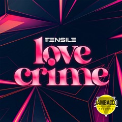 Tensile - Love Crime (Radio Mix)