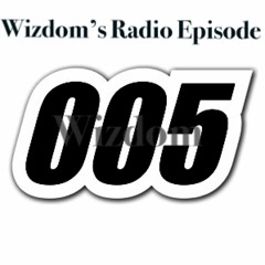 Wizdom's Radio Episode005