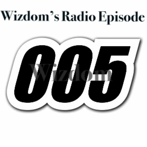 Wizdom's Radio Episode005