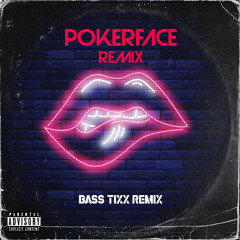 Pokerface Bass Tixx Remix