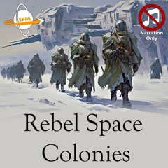 Rebel Space Colonies (Narration Only)