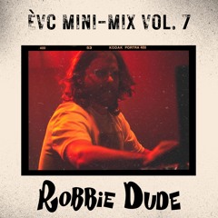 EVC Mini-Mix Vol. 7 - Robbie Dude