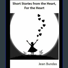 Read ebook [PDF] 📖 Short Stories from the Heart For the Heart Read Book