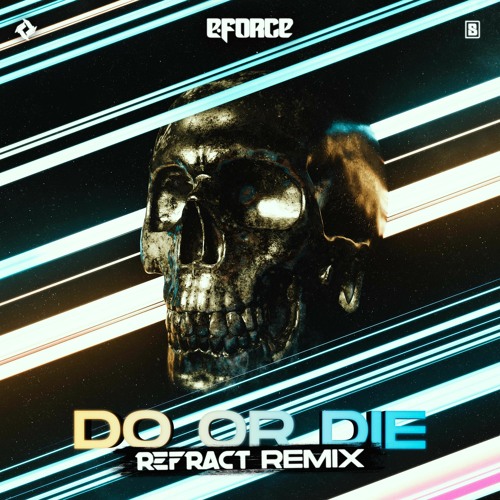 E - Force - Do Or Die (Refract Remix)