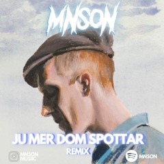 Ju Mer Dom Spottar - Kapten Röd Mnson Remix
