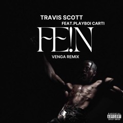 Travis Scott Feat. Playboi Carti - FE!N (VENGA Remix)