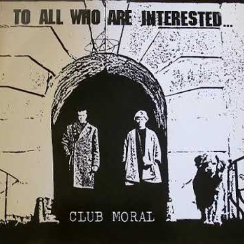 Club Moral - To All Who Are Interested... (1989)