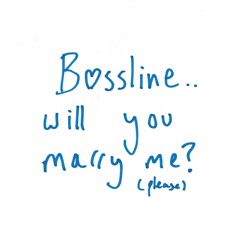 bassline..  will you marry me?
