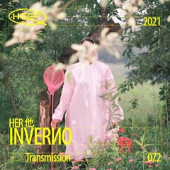 HER 他 Transmission 072: INVERИO