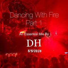 Dancing With Fire (Part 1)