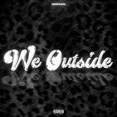 We Outside