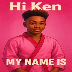 My Name Is (Hi Ken)