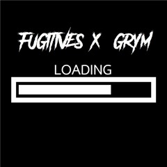 FUGITIVES x GRYM - LOADING (free dl)