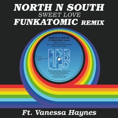 North N South Ft Vanessa Haynes - Sweet Love (Funkatomic Remix)