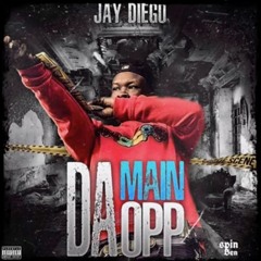 Jay Diego - Da Main Opp (Prod. GFELDS)