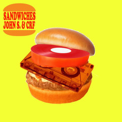 CRF & John Sarastro: Sandwiches