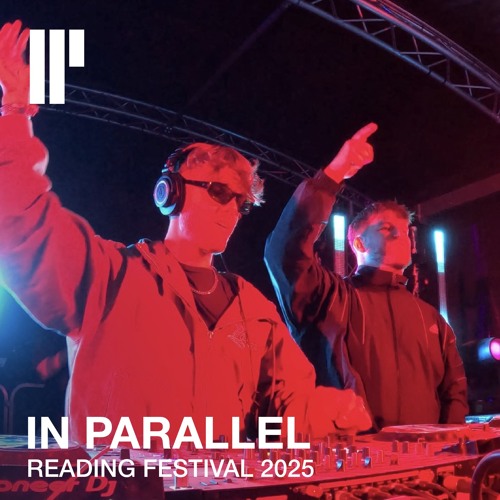 IN PARALLEL - LIVE AT READING FESTIVAL