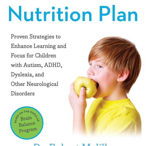PDF (BOOK) The Disconnected Kids Nutrition Plan: Proven Strategies to Enhance Learnin