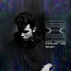 Bøngvr - Spazio Magnetico Podcast [063]