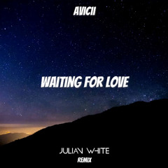 Avicii - Waiting For love (Julian White Remix)