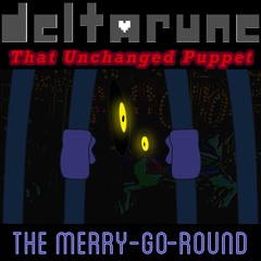 [51] [Deltarune: That Unchanged Puppet] The Merry-Go-Round