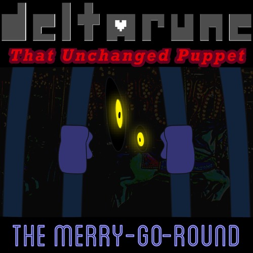 [51] [Deltarune: That Unchanged Puppet] The Merry-Go-Round