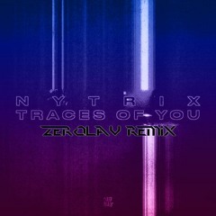 Nytrix - Traces of You (ZEROlav remix)