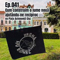 Ep. 041 – Cum construim o lume nouă ajutându-ne reciproc, cu Piața Autonomă Cluj [RO]