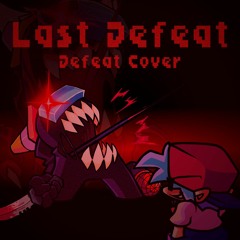 LAST DEFEAT {Defeat Final Mix}